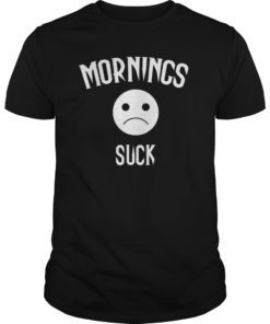 Mornings suck t shirt funny gift lazy sad emoji t shirt T-Shirt