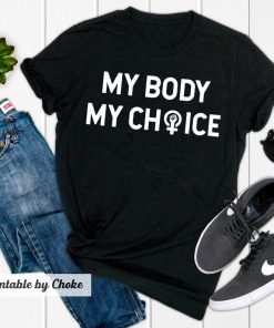 My Body My Choice Feminist T-Shirt SVG, Camping shirt, Silhouette Cut Files, Cricut Cut Files, SVG Cutting Files