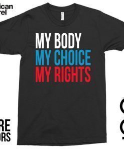 My Body, My Choice, My Rights Shirt