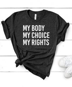 My Body My Choice My Rights Shirt Feminist Shirt Pro Choice Shirt Pro Abortion Shirt Unisex Jersey Short Sleeve Tee