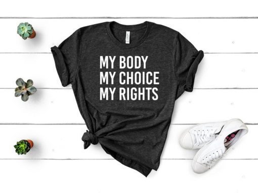 My Body My Choice My Rights Shirt Feminist Shirt Pro Choice Shirt Pro Abortion Shirt Unisex Jersey Short Sleeve Tee