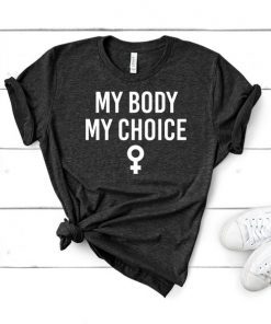My Body My Choice Shirt Feminist Shirt Pro Choice Shirt Pro Abortion Shirt Abortion Is Healthcare Shirt Unisex Jersey Short Sleeve Tee