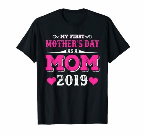 My First Mothers day as a mom 2019 Shirt for Mommy