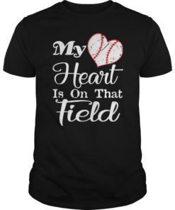 My Heart Is On That Field Cute Baseball T-Shirt