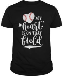 My Heart is on That Field Baseball T-Shirt Softball Mom