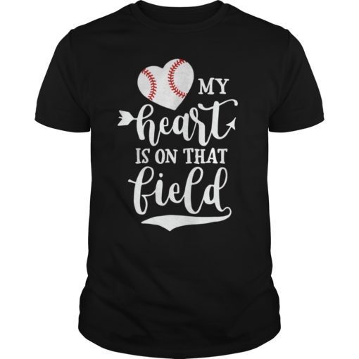 My Heart is on That Field Baseball T-Shirt Softball Mom