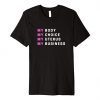 My body My Choice My uterus My Business T-Shirt , Feminist shirt, Pro Choice Unisex Shirt, T shirt for men and women