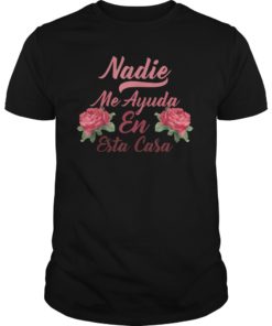 Nadie Me Ayuda En Esta Casa Tee Shirts