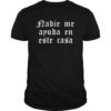 Nadie Me Ayuda En Este Casa TShirt Mexican Mothers Day