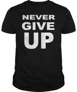 Never Give Up BlackB Premium Tee Shirt