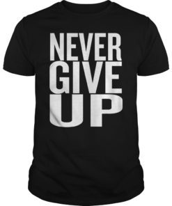 Never Give Up T-Shirt