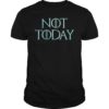 Not Today 2019 Shirt