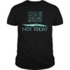 Not Today 2019 T-Shirt