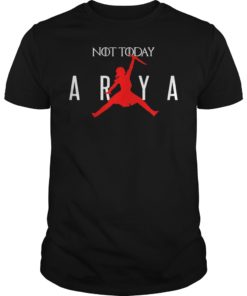 Not Today Air Arya T-Shirt For Fans