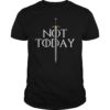 Not Today Arya Quote T-Shirt