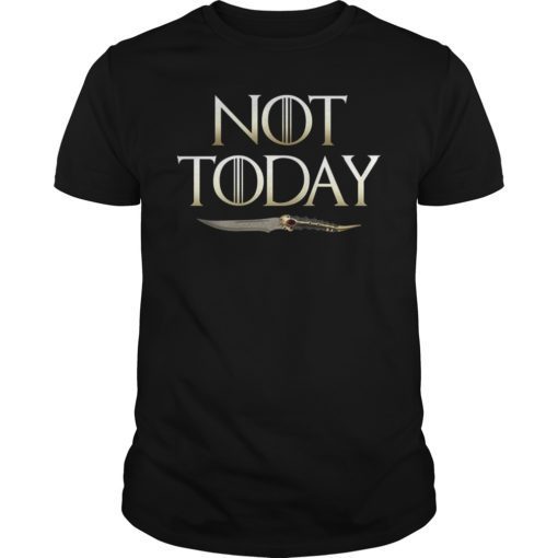 Not Today Death Valyrian Dagger No One T Shirts