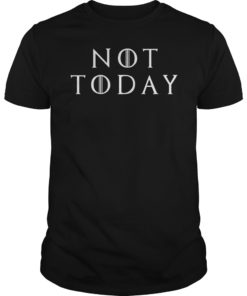 Not Today Game of Thrones TShirt
