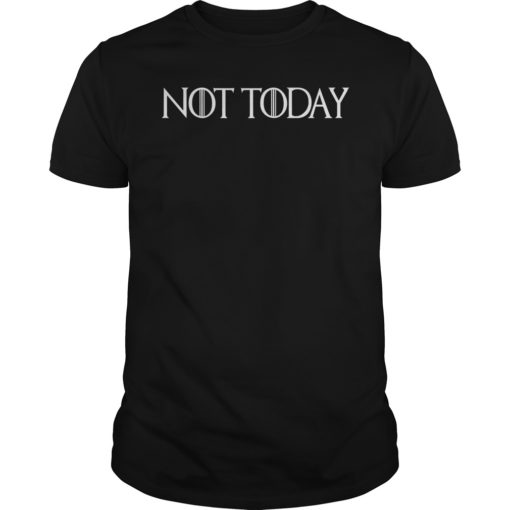 Not Today Game of Thrones Unisex T-Shirt