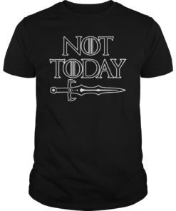 Not Today T-Shirt Sword Gift For Men Women