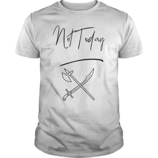 Not Today Win The Game Win The Throne Shirt