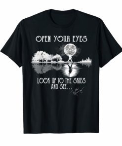 Open Your Eyes Look Up To The Skies And See T-Shirt