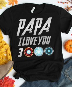 Papa I Love You 3000 Shirt - Three Thousand Tee - Stark Fan T-shirt - Tony Iron Shirt - Endgame Man - Father's Day Gift Ideas Daughter Son