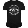 Papi The Man The Myth The Legend Shirt Fathers Day Gift Papa