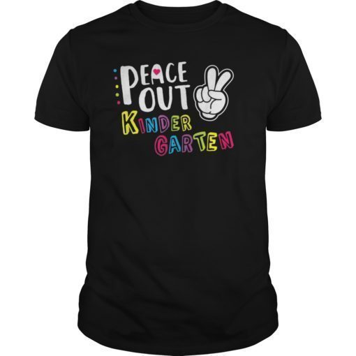 Peace Out Kindergarten T Shirt Funny Kinder Graduation