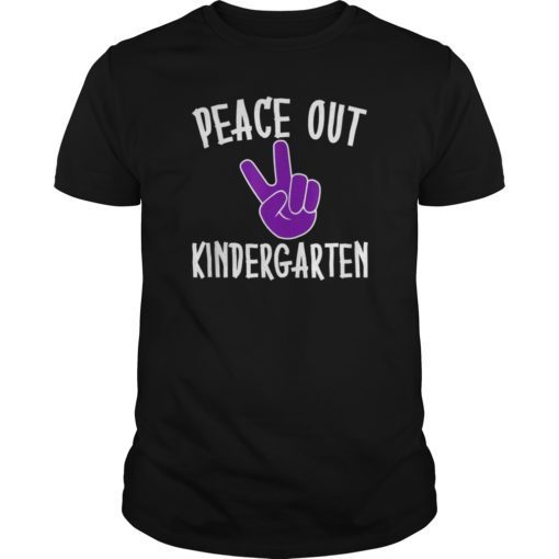 Peace Out Kindergarten Tshirt Graduation Graduate Grad Gift