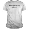 Phenomenally Asian is the perfect shirt to wear this Asian Pacific American Heritage Month APAMay is the month to celebrate all Asians and Pacific Islanders in the United States. Wear this to your next march!
