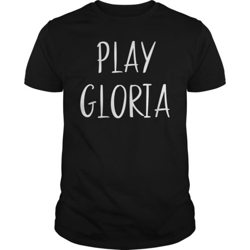 Play Gloria Fan Gift Tee Shirt