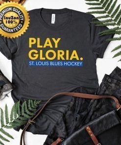 Play Gloria St. Louis Blues Hockey Fan Tshirt Dramatic Comedy Shirt Theatre Shirt Hockey Tee Play Gloria Blue Short-Sleeve Unisex T-Shirt