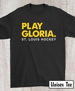 Play Gloria TShirt, Play Gloria ST Louis Hockey T Shirt
