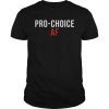 Pro Choice AF Shirt, Pro Abortion Womens Rights T-Shirt