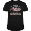 Proud Mother Of A Few Dumbass Kids Floral Shirt Mother Gift T-Shirts