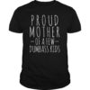 Proud Mother Of A Few Dumbass Kids Gift T-Shirt