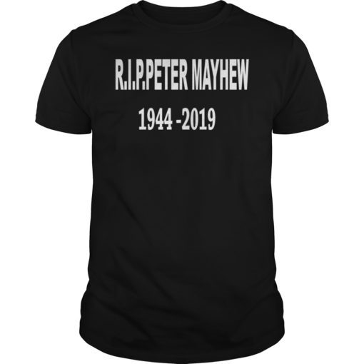 RIP PETER MAYHEW 1944 - 2019 T-Shirt