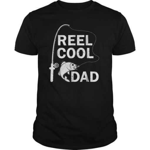 Reel Cool Dad Daddy Fathers Day Father Fishing Fisherman Tee Shirt