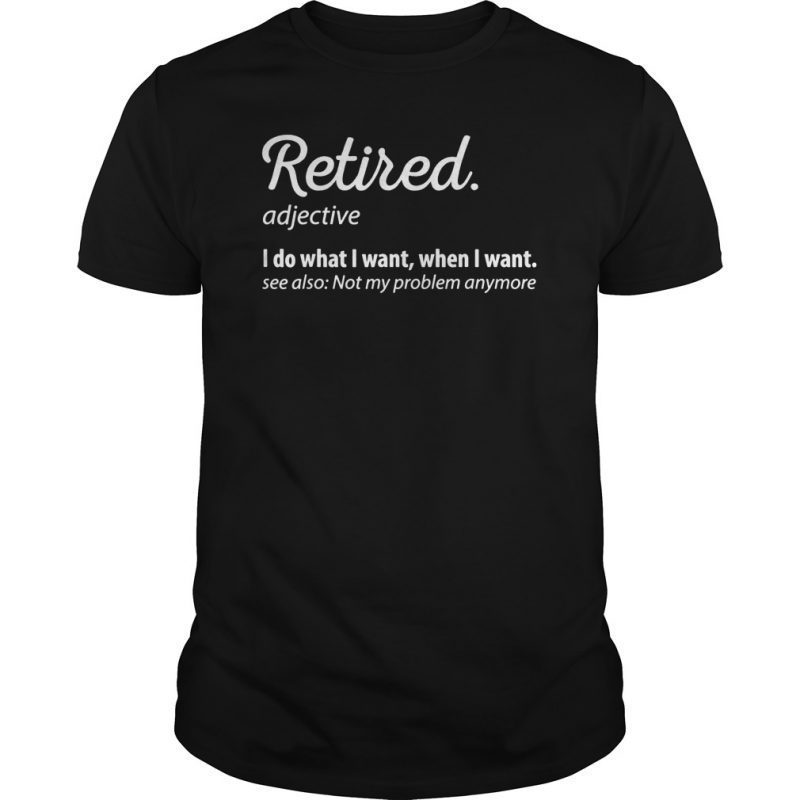Retired Definition Tee Shirt Funny Retirement Gag Gifts - ShirtsMango ...