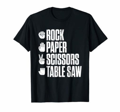 Rock Paper Scissors Table Saw Funny Carpenter Tee Shirt