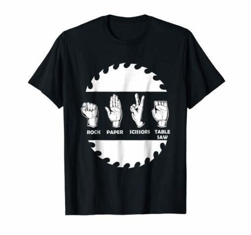 Rock paper scissors table saw t-shirtsRock paper scissors table saw t-shirts