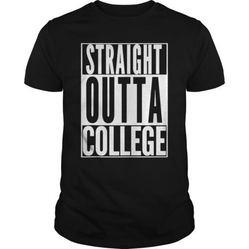 STRAIGHT OUTTA COLLEGE Graduation 2019 Her Him Women Gift Tee Shirt