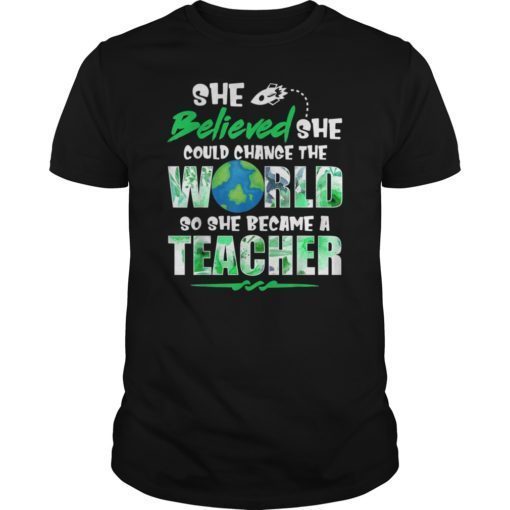 She Believed Could Change The World so Became Teacher Tee Shirts