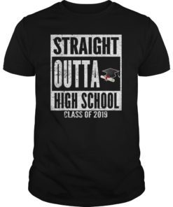 Straight Outta High School Class 2019 Graduation Gift T- Shirts