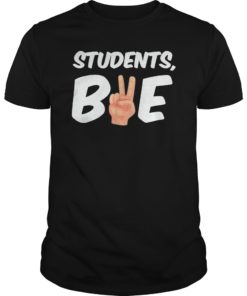 Students Bye Last Day of School T Shirt Funny