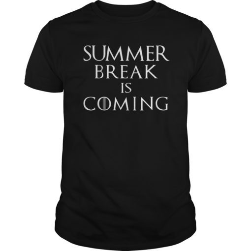 Summer Break is Coming Funny T-Shirt