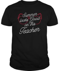 Summer Looks Good On This Teacher Life Squad Saying T-Shirt