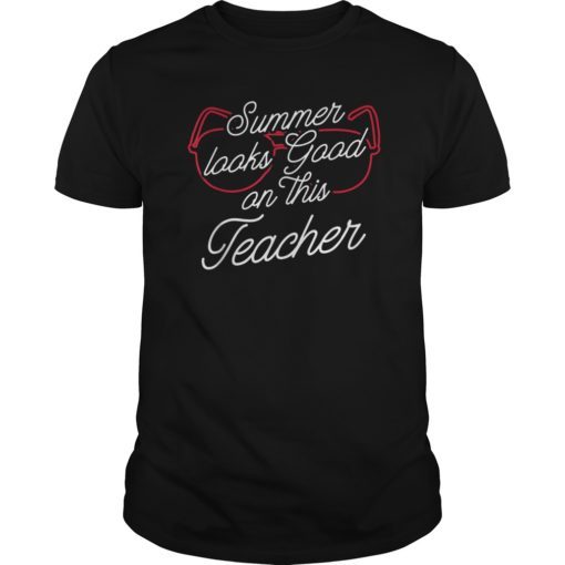 Summer Looks Good On This Teacher Life Squad Saying T-Shirt