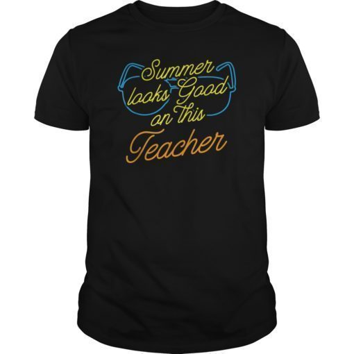 Summer Looks Good On This Teacher Tee Shirts