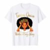Taurus Queens Are Born in April 20 - May 20 T-shirt